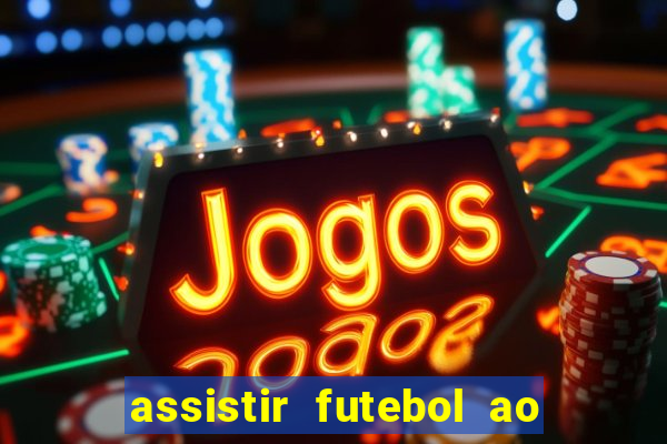 assistir futebol ao vivo multimarcas